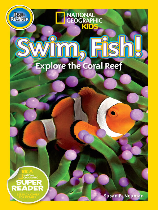 Title details for Swim, Fish! (National Geographic Kids Readers, Pre-Reader) by Susan B. Neuman - Wait list